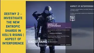DESTINY 2 - INVESTIGATE THE NEW ENTROPIC SHARDS IN KELL'S RISING | ASPECT OF INTERFERENCE