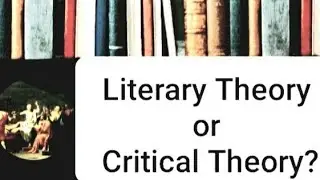 Literary Theory or Critical Theory?