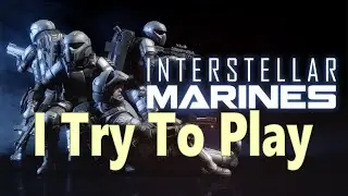 I Try To Play: Interstellar Marines