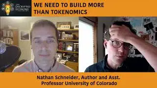 We Need to Build More Than Tokenomics. Nathan Schneider, Author & Professor University of Colorado