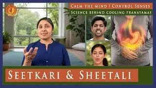 Calm the Mind, Control Senses: How Seetkari & Sheetali Cooling Pranayama Work