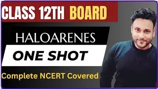 haloarenes class 12 one shot | 12th board | complete ncert covered​⁠@letmeteachchem