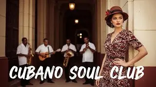 Son Cubano Playlist 🌙 Timeless Cuban Soul Jazz Collection for Nighttime Vol.39