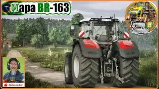 Farming Simulator 25 - 17/01 -Mapa BR163 🚛Empreiteira TIOSAN