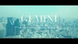GEMINI 「IN YA MELLOW TONE feat. Tsurumi Takashi, KYTE, RAq, Ai Ninomiya & Imani」 Music Video