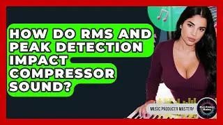 How Do RMS And Peak Detection Impact Compressor Sound? - Music Producer Mastery