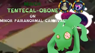 Minor Tentecal-obone on Minor Pairanormal Carnival [ PREDICTION ] ( 400 subs special )