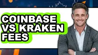 Coinbase vs Kraken Fees - Full Comparison