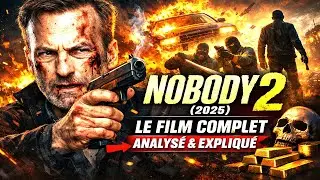 Nobody 2 (2025) | Le film complet analys&eacute; et expliqu&eacute;