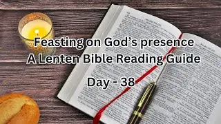 Lent days Bible study Day - 38. శ్రమ దినముల బైబిల్ ధ్యానములు Feasting on God's presence