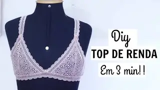 DIY TOP DE RENDA EM 3 MIN! BRALET | SUTIÃ | DAYSE COSTA