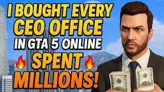 🔥 I Bought EVERY CEO OFFICE in GTA 5 Online &ndash; Spent MILLIONS! 💰
