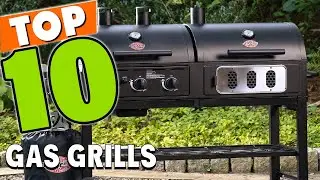 Top 10 Best Gas Grill (2025)
