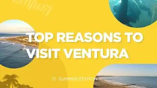Reasons to Visit Ventura: Summer Edition ☀️