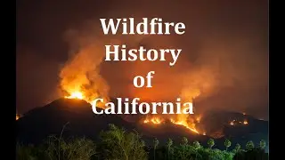 The Wildfire History of California
