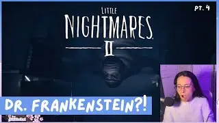 This Hospital is Giving Me BIG Nightmares | Little Nightmares 2 [1st Full Playthrough pt. 4]