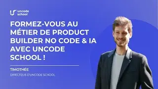 Formez-vous au m&eacute;tier de Product Builder no code & IA avec Uncode School !