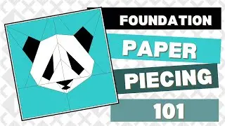 Foundation Paper Piecing (FPP) 101 - Quilted! The Virtual Summit