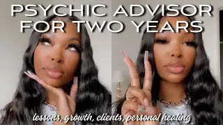 PSYCHIC ADVISOR FOR TWO YEARS ✰ WHAT I&rsquo;VE LEARNED ✰ LESSONS + PERSONAL HEALING + BEST CLIENTS