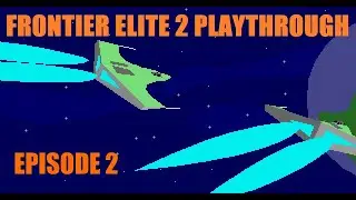 Frontier Elite 2 Playthrough - Episode 2 - 