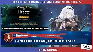 HECATE ALTERADA ANTES DO LANÇAMENTO - RETIRADA DE UM SET NOVO E BALANCEAMENTOS - EPIC SEVEN