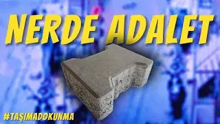 KALDIRIM TAŞINI S!KEN ADAM - (NERDE ADALET LAN)