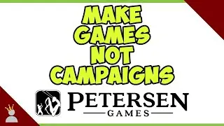 Make Games Not Campaigns: Petersen Games