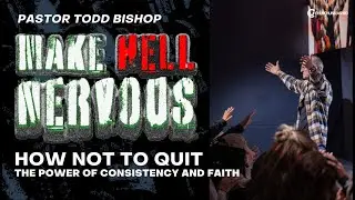 How Now to Quit | The Power of Consistency and Faith | Pastor Todd Bishop