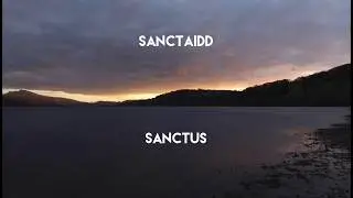 Sanctaidd - Holy (Sanctus)