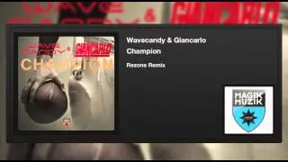 Wavecandy & Giancarlo - Champion (Rezone Remix)