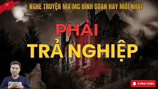 Truyện Ma Mới Nhất 2026: NGHIỆP PHẢI TRẢ – Truyện Ma Làng Quê Về Trả Nghiệp  | Mc Đình Soạn Kể