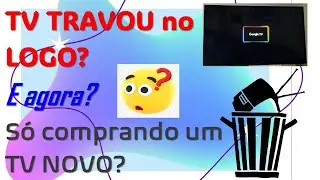 TV ANDROID ou GOOGLE TV travado no LOGO? &Eacute; LIXO ou TEM REPARO?Saiba &agrave; verdade que muitos n&atilde;o contam!