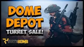 DOME DEPOT -- DIRTY BOMB -- BUSHWACKER TURRETS