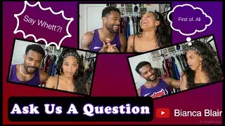 Ask Us A Question- Bianca Blair (Belair) & Kenneth Crawford (Montez Ford)