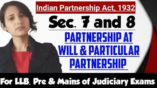 Partnership at will and Particular partnership || Sections 7 and 8 of Indian Partnership Act 1932