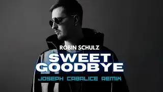 Robin Schulz - Sweet Goodbye (Joseph Cabalice Remix)