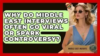 Why Do Middle East Interviews Often Go Viral or Spark Controversy? - Middle East Insights