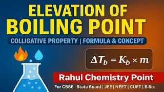 Solution | Elevation of Boiling Point | Concept & Formula | Rahul Chemistry Point