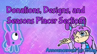DONATIONS, DESIGNS, AND SEASONS PLACER SECTIONS