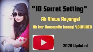 YouTube Channel Ki 10 Zaroori Settings 2026 | Views Kaise Badhaye?