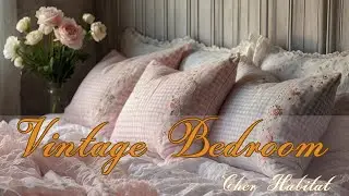 🌸 Creating a Vintage Bedroom Sanctuary | Soft, Cozy & Romantic Interior Ideas 2025