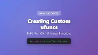 Creating Custom ufuncs in NumPy | Build Your Own Universal Functions Tutorial
