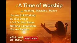 Powerful Worship for Healing, Miracles & God’s Presence#subscribe 
