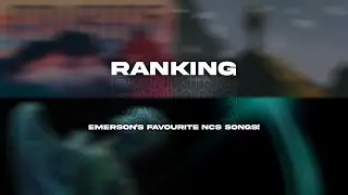 Ranking: @Emerson Silva🇧🇷's Top 10 Favourite NCS Songs.