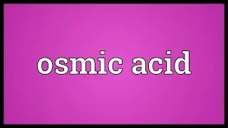 Osmic acid Meaning