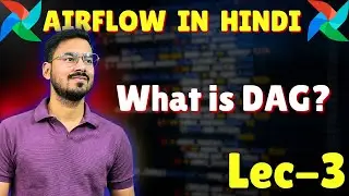 what is DAG | Lec-3 | Airflow tutorial in Hindi | what is DAG in airflow