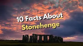 10 Interesting Facts About Stonehenge