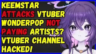 Keemstar attacks vtuber! Vtuber CRYPTO hacked! Wonderpop didn't pay artist?!