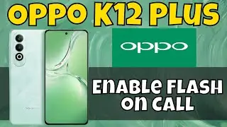 Oppo K12 Plus Led Light Call Notification || Enable Call Flash || How to Enable Flash on Call
