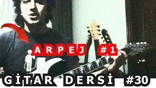 GİTAR DERSİ 30 - Gitarda Arpej Nasıl Çalınır 1 / ELEKTRO VE AKUSTİK GİTAR İÇİN
